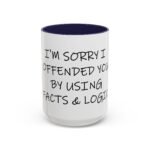 Large 15oz - I'm sorry I offended you using facts & logic - Accent Coffee Mug with Premium Quality, Two-Tone Ceramic Cup, Gift for Coffee Lovers, Modern Minimalist Decor Mug - Image 7