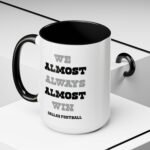 Large 15oz -Dallas Cowboys, We Almost Always Almost Win - Accent Coffee Mug with Premium Quality, Two-Tone Ceramic Cup, Gift - Image 6