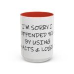 Large 15oz - I'm sorry I offended you using facts & logic - Accent Coffee Mug with Premium Quality, Two-Tone Ceramic Cup, Gift for Coffee Lovers, Modern Minimalist Decor Mug - Image 9