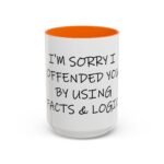 Large 15oz - I'm sorry I offended you using facts & logic - Accent Coffee Mug with Premium Quality, Two-Tone Ceramic Cup, Gift for Coffee Lovers, Modern Minimalist Decor Mug - Image 11