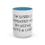 Large 15oz - I'm sorry I offended you using facts & logic - Accent Coffee Mug with Premium Quality, Two-Tone Ceramic Cup, Gift for Coffee Lovers, Modern Minimalist Decor Mug - Image 10