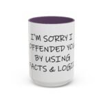 Large 15oz - I'm sorry I offended you using facts & logic - Accent Coffee Mug with Premium Quality, Two-Tone Ceramic Cup, Gift for Coffee Lovers, Modern Minimalist Decor Mug - Image 12