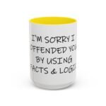 Large 15oz - I'm sorry I offended you using facts & logic - Accent Coffee Mug with Premium Quality, Two-Tone Ceramic Cup, Gift for Coffee Lovers, Modern Minimalist Decor Mug - Image 13