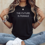 The Future is Female T-Shirt – Premium Fitted 100% Cotton Tee, Empowerment Statement Shirt, Women’s Inspirational Graphic Top, Stylish Feminist Apparel