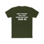 "Sorry Princess I Only Date Women Who Might Stab Me" Sarcastic T-Shirt – Funny Edgy Quote Back-Print Tee – Bold Humor Statement Shirt for Men - Image 5