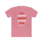 Dallas Cowboys, We Almost Always Almost Win T-Shirt – Premium Fitted 100% Cotton Tee, Stylish Gift - Image 5