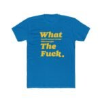 What The Fuck T-Shirt – Premium Fitted 100% Cotton Tee, Stylish Gift - Image 3