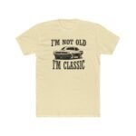 I'm Not Old I'm Classic T-Shirt – Vintage Muscle Car Graphic Travel Premium T-Shirt – Unisex Sarcastic Tee Graphic Tee Shirt Premium Fitted 100% Cotton Tee - Image 5
