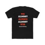 Dallas Cowboys, We Almost Always Almost Win T-Shirt – Premium Fitted 100% Cotton Tee, Stylish Gift - Image 3