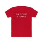 The Future is Female T-Shirt – Premium Fitted 100% Cotton Tee, Empowerment Statement Shirt, Women’s Inspirational Graphic Top, Stylish Feminist Apparel - Image 6