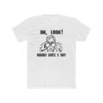 Oh Look! Nobody Gives a Shit Premium T-shirt– Sarcastic Humor Graphic Tee Shirt Premium Fitted 100% Cotton Tee - Image 7