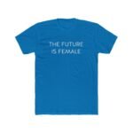 The Future is Female T-Shirt – Premium Fitted 100% Cotton Tee, Empowerment Statement Shirt, Women’s Inspirational Graphic Top, Stylish Feminist Apparel - Image 9