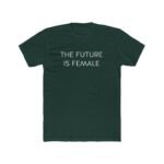 The Future is Female T-Shirt – Premium Fitted 100% Cotton Tee, Empowerment Statement Shirt, Women’s Inspirational Graphic Top, Stylish Feminist Apparel - Image 8