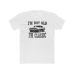 I'm Not Old I'm Classic T-Shirt – Vintage Muscle Car Graphic Travel Premium T-Shirt – Unisex Sarcastic Tee Graphic Tee Shirt Premium Fitted 100% Cotton Tee - Image 9