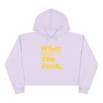 Premium Cropped Women’s What And I Can’t Stress This Enough The Fuck Hoodie  Lane Seven Heavyweight Fleece Vintage Hoodie Funny Meme - Image 2