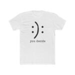 You Decide - Minimalist Graphic T-Shirt Graphic Tee Shirt Premium Fitted 100% Cotton Tee - Image 3