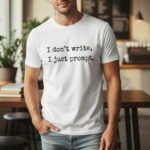 I Don’t Write I Just Prompt – Funny AI T-Shirt Design – Unisex Tee Shirt Premium Fitted 100% Cotton Tee