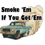 Vintage Truck Burnout T-Shirt Design - "Smoke 'Em If You Got 'Em" Graphic - Classic Pickup Vector for Digital Design - Design for Cricut & Silhouette – Instant Digital Download