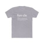 "Funcle" Definition T-Shirt – Funny Uncle Gift – Minimalist Typography Graphic – Unisex Tee Shirt Premium Fitted 100% Cotton Tee - Image 3