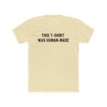 This T-Shirt Was Human-Made Shirt  Aesthetic Graphic Tee, Ethical Fashion Statement Top Funny Anti-AI Slogan T-Shirt, Minimalist Streetwear Tee Shirt Premium Fitted 100% Cotton Tee - Image 5