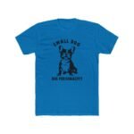 "Small Dog, Big Personality" French Bulldog T-Shirt – Funny Frenchie Graphic – White Pet Lover Tee - Unisex Tee Shirt Premium Fitted 100% Cotton Tee - Image 3