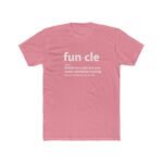 "Funcle" Definition T-Shirt – Funny Uncle Gift – Minimalist Typography Graphic – Unisex Tee Shirt Premium Fitted 100% Cotton Tee - Image 7