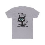 "It’s Fine, I’m Fine" Funny Cat T-Shirt – Chaotic Stressed Cat Graphic – White Unisex Relatable Humor Tee – Unisex Tee Shirt Premium Fitted 100% Cotton Tee - Image 3
