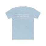 Funny Husband Shirt - I Never Question My Wife’s Choices T-Shirt, Sarcastic Marriage Tee, Humorous Dad Gift, Relatable Men’s Graphic Top – Unisex Tee Shirt Premium Fitted 100% Cotton Tee - Image 8