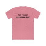 This T-Shirt Was Human-Made Shirt  Aesthetic Graphic Tee, Ethical Fashion Statement Top Funny Anti-AI Slogan T-Shirt, Minimalist Streetwear Tee Shirt Premium Fitted 100% Cotton Tee - Image 6