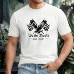 "We the People" 1776-2026 Patriotic T-Shirt – 250th Anniversary American Eagle Graphic – USA Semiquincentennial Graphic Shirt – American Constitution Heritage Apparel – Premium Fitted 100% Cotton Tee