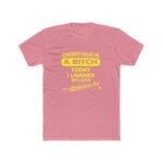 Somebody Called Me A Bitch Today Shirt - Funny Sarcastic Quote Tee - Sassy Women's Graphic T-Shirt - Bold Attitude Humor Apparel Premium Fitted 100% Cotton - Image 7