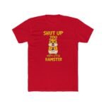 Shut Up You Dirty Little Hamster Shirt - Funny Sarcastic Meme T-Shirt - Gen Z Graphic Tee - Angry Hamster Gift Premium Fitted 100% Cotton - Image 2