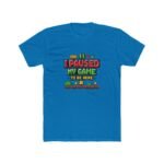 I Paused My Game To Be Here Shirt - Funny Gamer T-Shirt - Retro 8-Bit Video Game Tee - Geeky Gaming Graphic Shirt - Gift for Gamers Apparel Premium Fitted 100% Cotton - Image 4