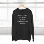 Everything I Love Is Illegal Expensive Or Blonde Hoodie - Funny Sarcastic Quote Sweatshirt - Witty Adult Humor Gift Hoodie Gift– Dual-Sport Heritage Hooded Sweatshirt - Image 4
