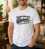 Killing Them With Kindness Funny Sarcastic Shirt - Vintage Retro Graphic Tee - Sassy Quote T-Shirt - Distressed Aesthetic Apparel Shirt Premium Fitted 100% Cotton Tee