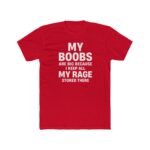 Funny Sarcastic T-Shirt for Women - My Boobs Are Big Because I Keep All My Rage Stored There Graphic Tee - Sassy Humor Gift for Her - Funny Women's Statement Shirt - Feminist Humor Clothing Top Shirt... - Image 2