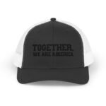 Together We Are America Embroidered Trucker Hat |  Premium Yupoong Snapback | Patriotic Unity Cap |  USA Pride Gift | American Hat Trucker Yupoong 6606 Premium Cap Snapback - Image 9
