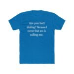 Funny Pick Up Line Shirt - Butt Dialing Quote Tee - Cheeky Flirting Graphic T-Shirt - Sarcastic Humor Gift for Men & Women - Naughty Conversation Starter Top Shirt Premium Fitted 100% Cotton - Image 4