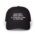 Mama Didn't Raise A Bitch Sarcastic Hat, Funny Sibling Gift, Brother Rivalry Humor Baseball Cap, Sassy Mom Quote Dad Hat, Gift for Him or Her – Unisex Black Baseball Hat – Gift for Him or Her