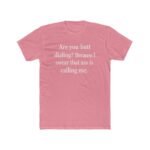 Funny Pick Up Line Shirt - Butt Dialing Quote Tee - Cheeky Flirting Graphic T-Shirt - Sarcastic Humor Gift for Men & Women - Naughty Conversation Starter Top Shirt Premium Fitted 100% Cotton - Image 6