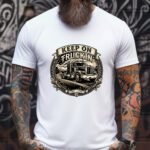 Keep on Truckin T-Shirt, Vintage Trucker Gift, American Semi Truck Shirt, Retro Road Trip Tee, Truck Driver Apparel, Gift for Him, Long Haul Shirt Premium Fitted 100% Cotton