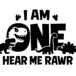 I Am One Hear Me Rawr SVG PNG - 1st Birthday Dinosaur Shirt Design - First Birthday Dino Clipart - T-Rex Dinosaur Birthday Sublimation - Digital Download File Instant Digital Download