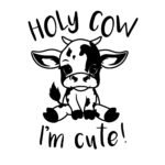 Holy Cow I'm Cute SVG PNG - Baby Cow Birthday Shirt Design - Cute Farm Animal Clipart - Funny Baby Shower Gift - Digital Download for Newborn Onesie Vinyl Cut File Instant Digital Download