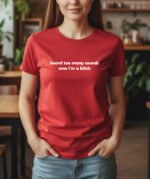 Funny Sensory Overload T-Shirt - Heard Too Many Sounds Now I'm a Bitch Graphic Tee - Sarcastic Neurodivergent Gift for Her - Introvert Humor Statement Shirt - Overstimulated Aesthetic Apparel Top Shirt Premium Fitted 100% Cotton