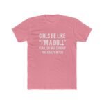 Girls Be Like I’m A Doll Shirt, Sarcastic Quote Tee, Funny Horror Movie Inspired Top, Chucky Graphic T-Shirt, Edgy Aesthetic Clothing, Gift for Her Tee Apparel Top Shirt Premium Fitted 100% Cotton - Image 6
