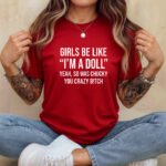 Girls Be Like I’m A Doll Shirt, Sarcastic Quote Tee, Funny Horror Movie Inspired Top, Chucky Graphic T-Shirt, Edgy Aesthetic Clothing, Gift for Her Tee Apparel Top Shirt Premium Fitted 100% Cotton