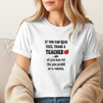 Funny Teacher Appreciation T-shirt, If You Can Read This Thank A Teacher Shirt, Teacher Humour Graphic Tee, Back to School Outfit, End of Year Gift for Teachers Clothing Premium Fitted 100...
