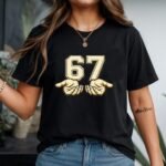 Six Seven Number 67 T-Shirt, Internet Culture Meme Gift Custom Graphic Apparel Men and Women Top Shirt Premium Fitted 100% Cotton