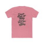 Don't Fuck Up Today Because You're Mad About Yesterday T-Shirt, Sarcastic Quote Tee, Funny Motivational Shirt, Witty Statement Apparel, Rude Humor Gift for Men and Women Top Shirt Premium Fitted 100%... - Image 7