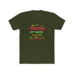 I Paused My Game To Be Here Shirt - Funny Gamer T-Shirt - Retro 8-Bit Video Game Tee - Geeky Gaming Graphic Shirt - Gift for Gamers Apparel Premium Fitted 100% Cotton - Image 3